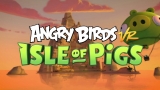 Angry Birds VR: Isle of Pigs