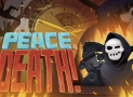 Peace, Death!